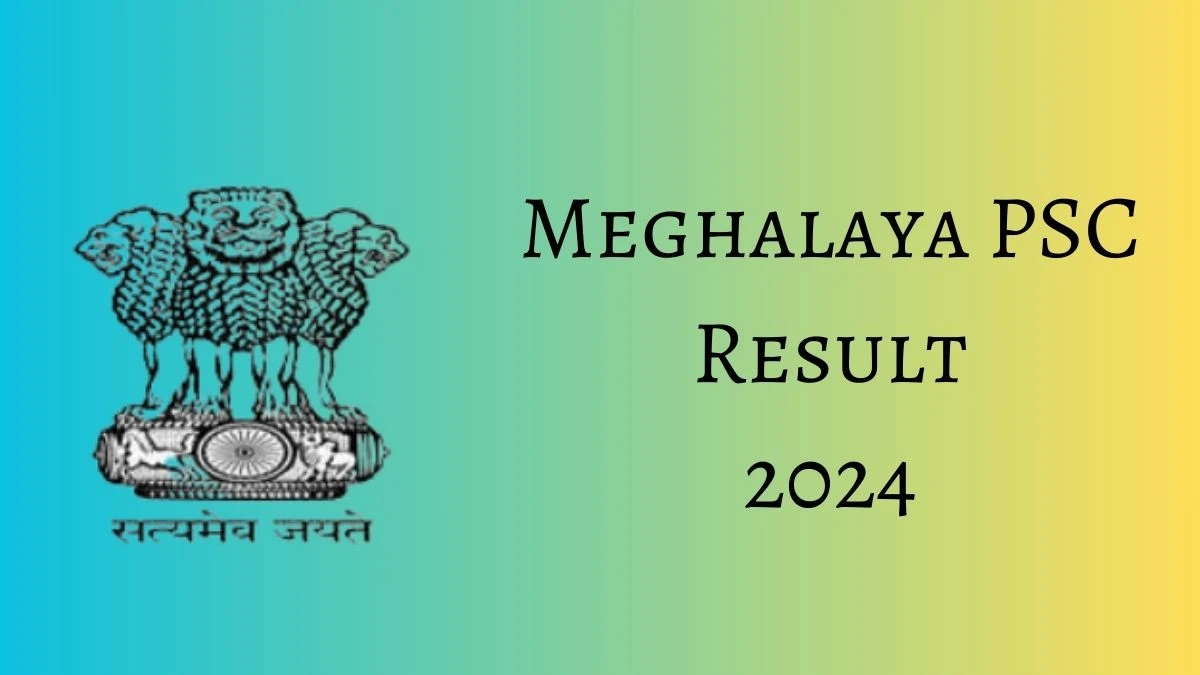 Meghalaya PSC Result 2024 Declared mpsc.nic.in System Engineer Check Meghalaya PSC Merit List Here - 14 June 2024