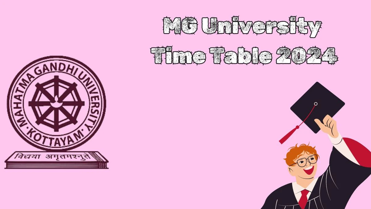 MG University Time Table 2024 (Announced) @ mgu.ac.in PDF Updates Here