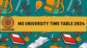 MG University Time Table 2024 (Released) @ mgu.ac.in IV Sem MA Multimedia PDF Updates Here