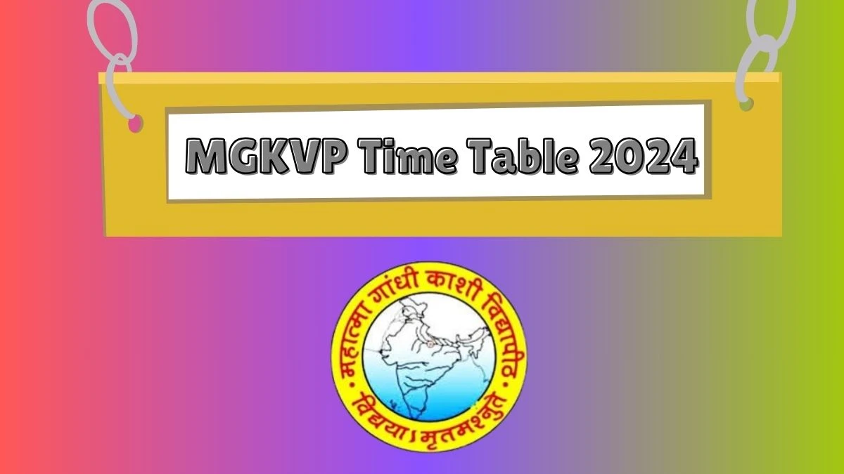 MGKVP Time Table 2024 (Out) mgkvp.ac.in Download MGKVP Date Sheet Here