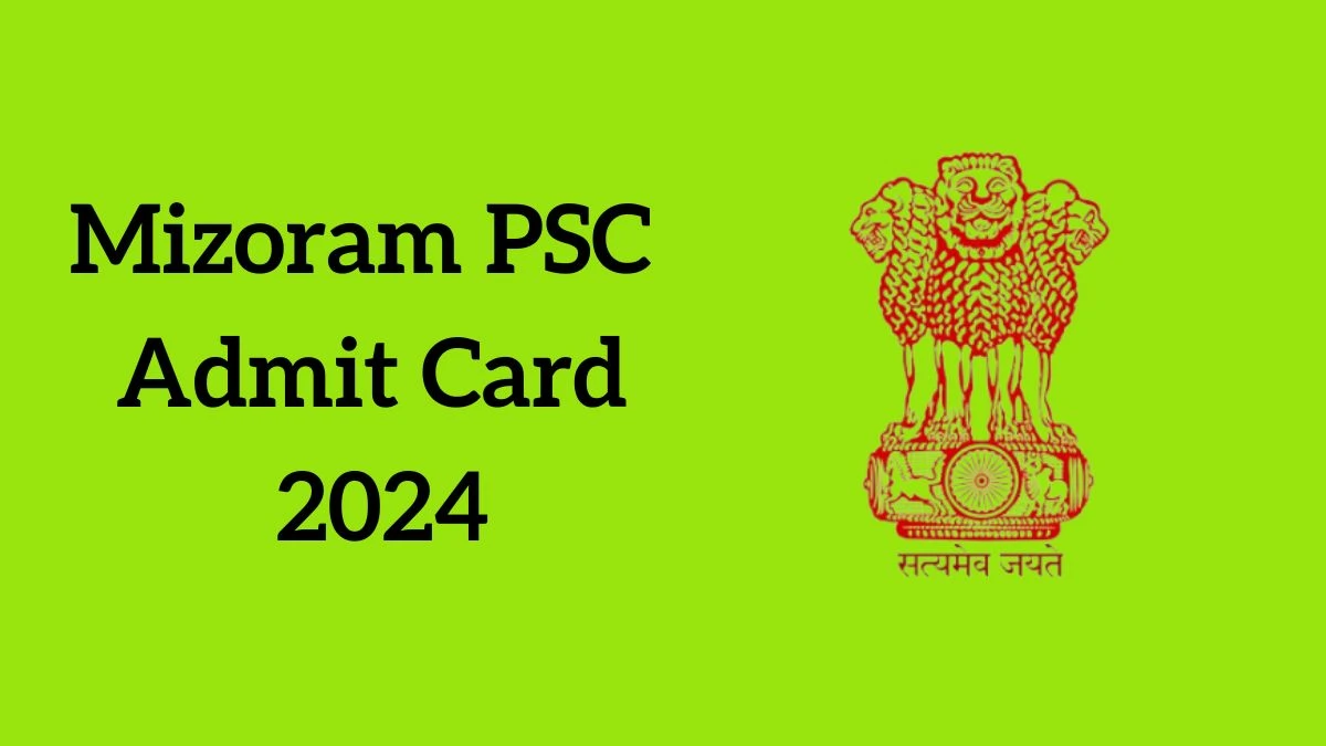 Mizoram PSC Admit Card 2024 will be announced at mpsc.mizoram.gov.in Check Stenographer Grade-III Hall Ticket, Exam Date here - 04 June 2024