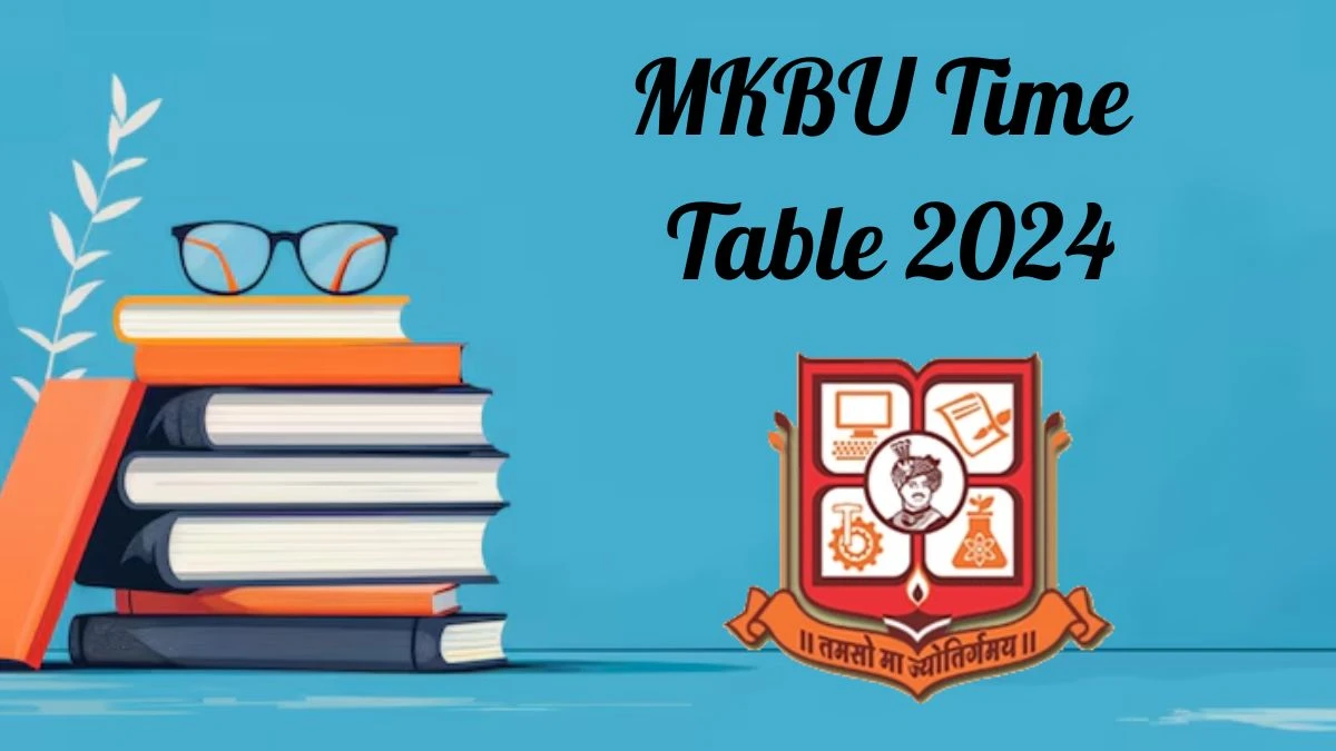 MKBU Time Table 2024 (Declared) @ mkbhavuni.edu.in Check and PDF Download Details Here