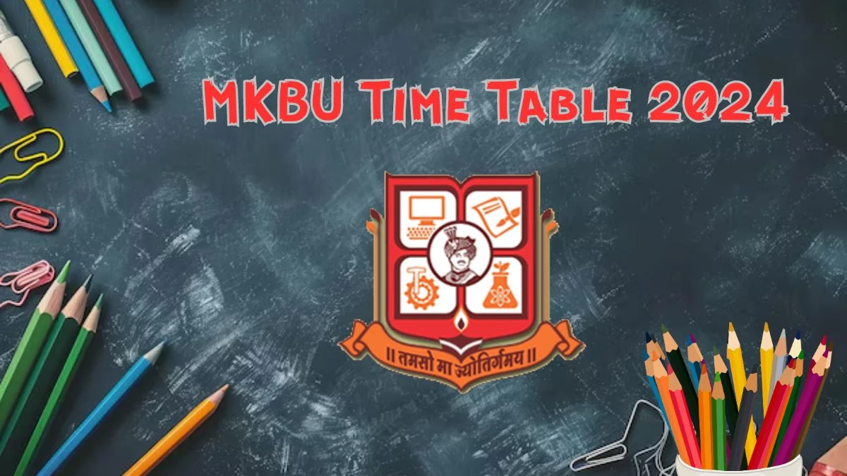 MKBU Time Table 2024 (Out) at mkbhavuni.edu.in Check and Download Details Here