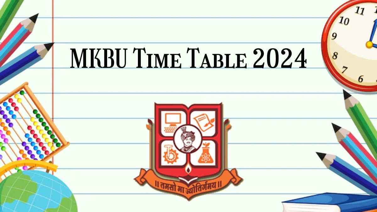 MKBU Time Table 2024 (Released) at mkbhavuni.edu.in Check and PDF Download Details Here