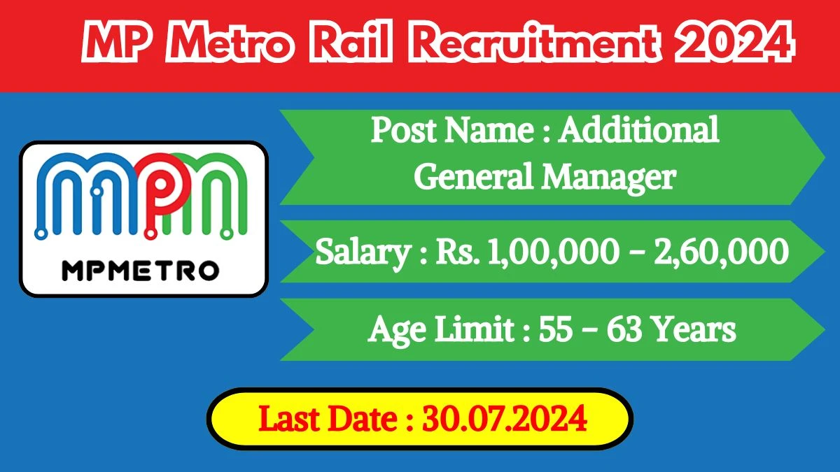 MP Metro Rail Recruitment 2024 - Latest Additional General Manager Vacancies on 28 June 2024