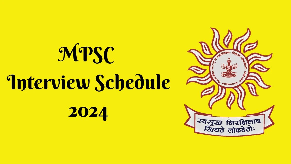 MPSC Interview Schedule 2024 (out) Check 02-07-2024 to 12-07-2024 for Police Sub Inspector Posts at mpsc.gov.in - 21 June 2024