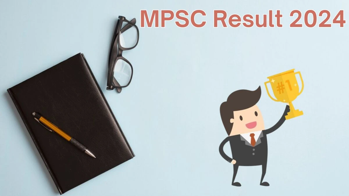MPSC Result 2024 Announced. Direct Link to Check MPSC Assistant Director Result 2024 mpsc.nic.in - 05 June 2024