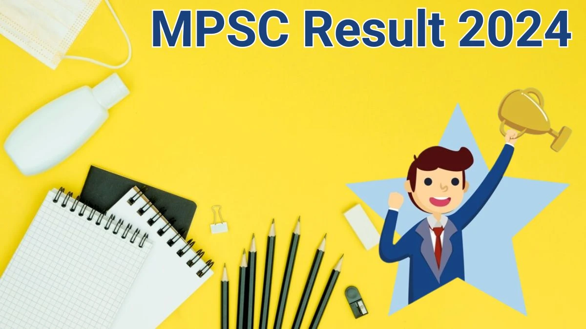 MPSC Result 2024 Announced. Direct Link to Check MPSC Associate Professor Result 2024 mpsc.gov.in - 17 June 2024