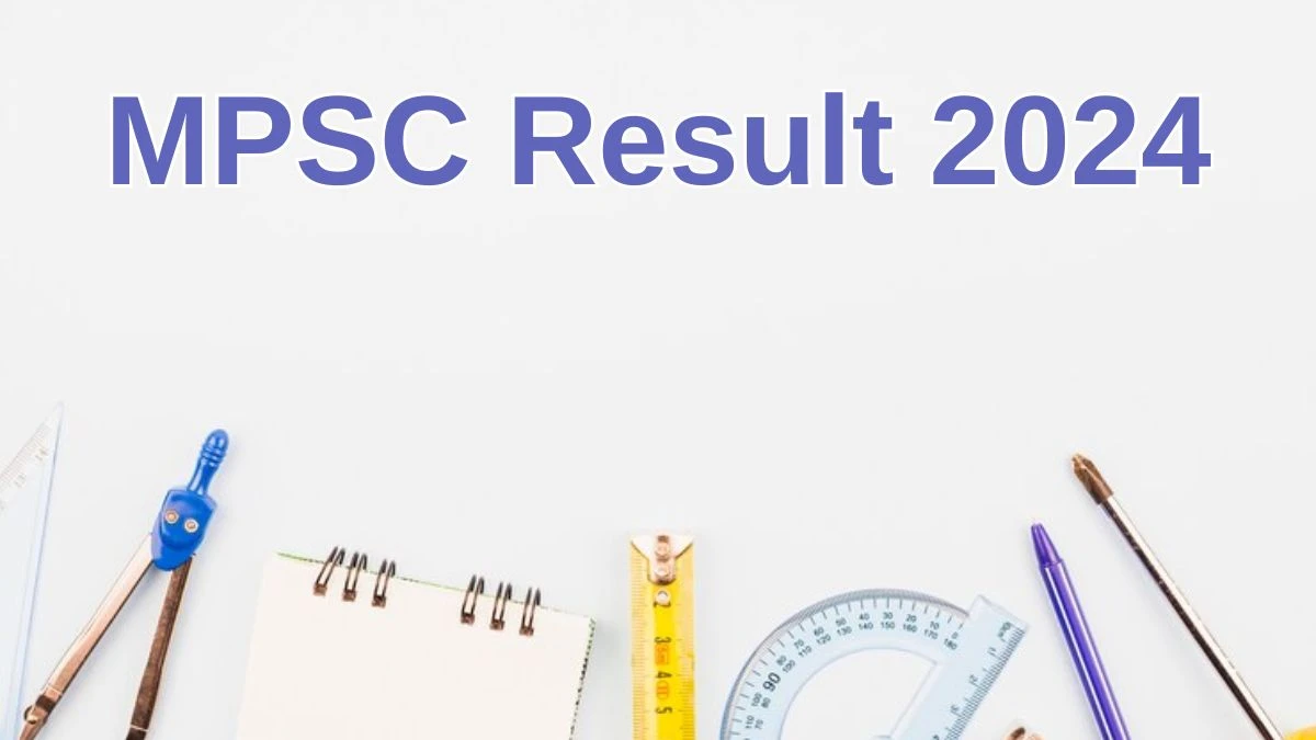 MPSC Result 2024 Announced. Direct Link to Check MPSC Research Officer Result 2024 mpsc.nic.in - 24 June 2024