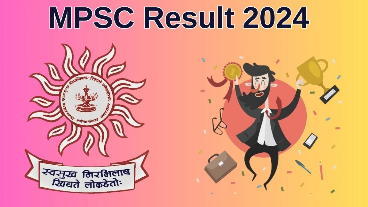 MPSC Result 2024 Announced. Direct Link to Check MPSC Sub-Registrar Result 2024 mpsc.gov.in - 11 June 2024