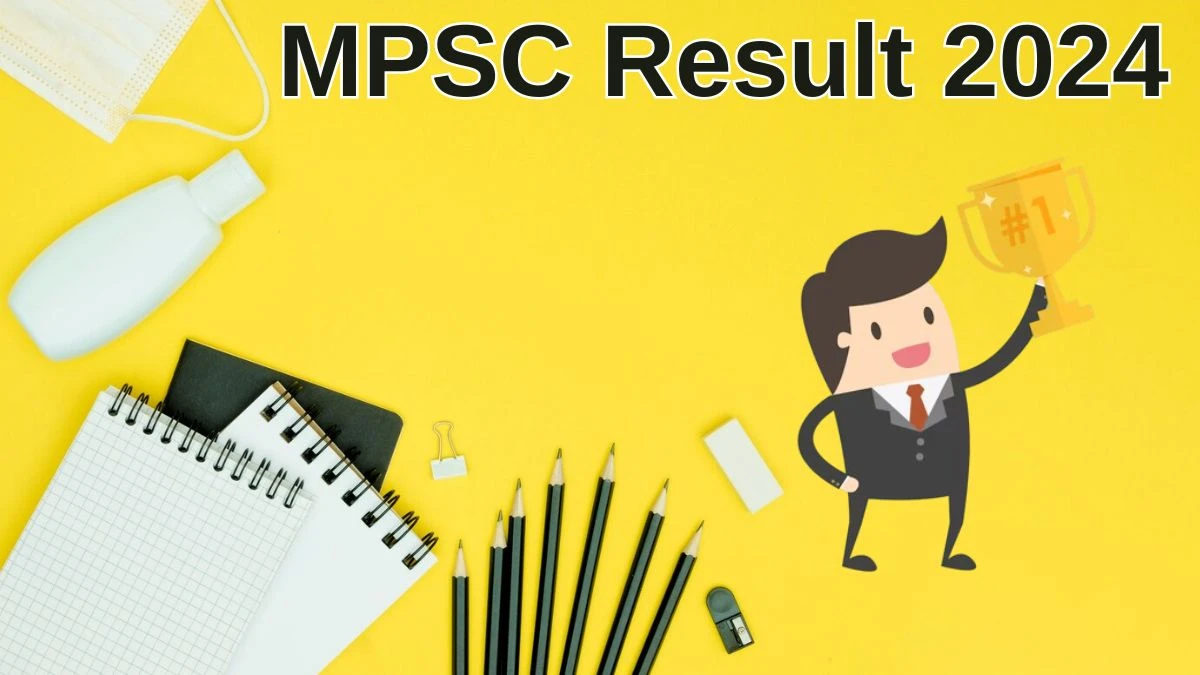 MPSC Result 2024 Announced. Direct Link to Check MPSC Tourist Officer Result 2024 mpsc.nic.in - 27 June 2024