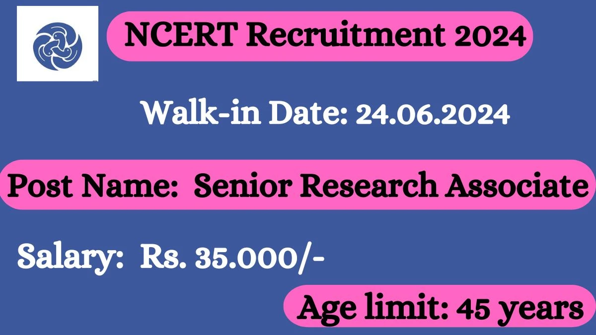 NCERT Recruitment  2024 Walk-In Interviews for Senior Research Associate on 24.06.2024