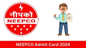 NEEPCO Admit Card 2024 will be declared soon neepco.co.in Steps to Download Hall Ticket for Executive Trainee - 19 June 2024