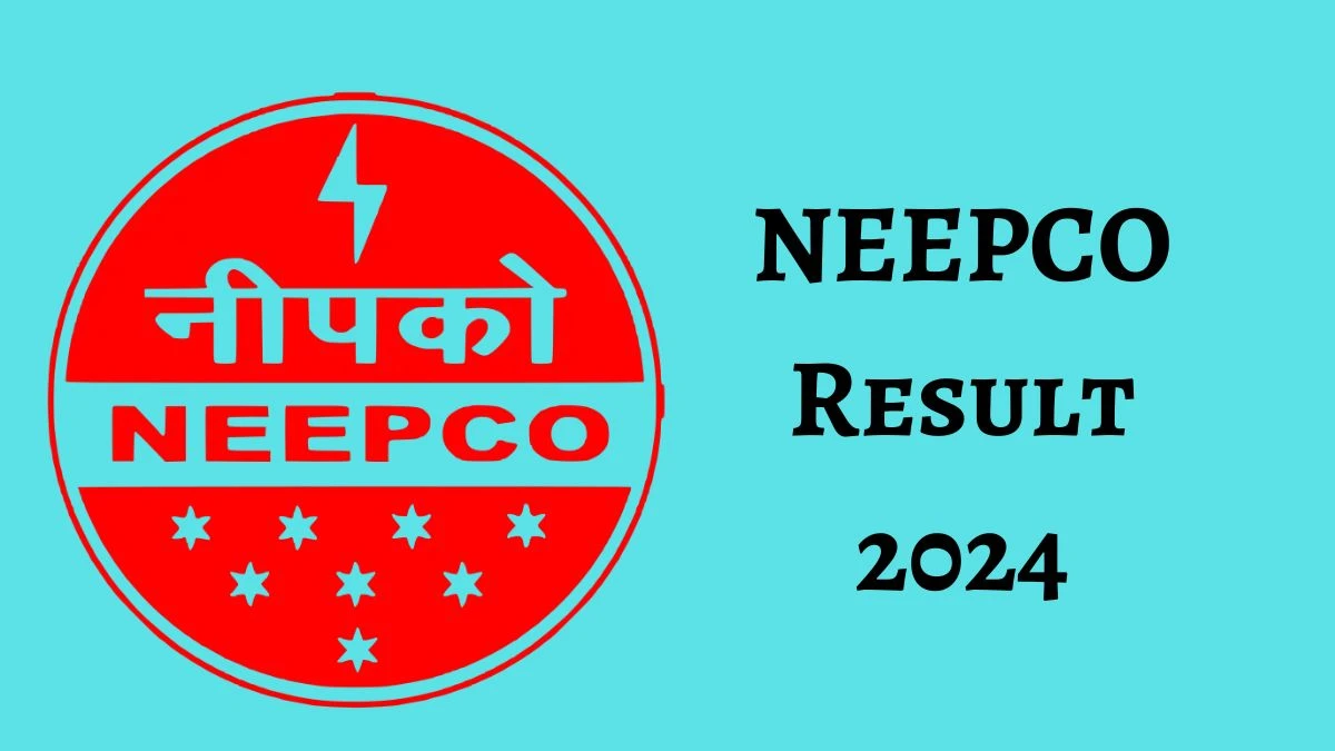 NEEPCO Result 2024 To Be out Soon Check Result of Executive Trainee Direct Link Here at neepco.co.in - 19 June 2024