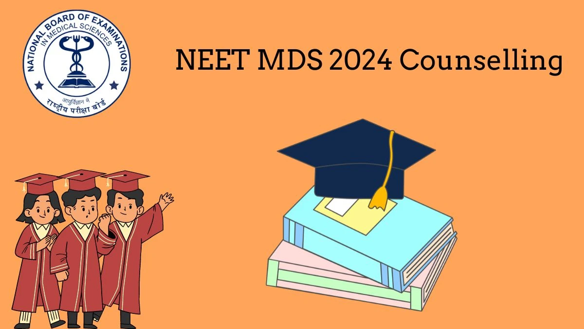 NEET MDS 2024 Counselling at nbe.edu.in Schedule Out Details Here