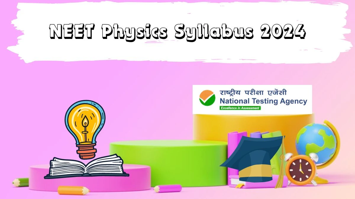 NEET Physics Syllabus 2024 at nmc.org.in Check and Download Here