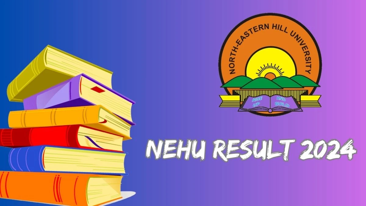 NEHU Result 2024 (Released) at nehu.ac.in Direct Result Link Here