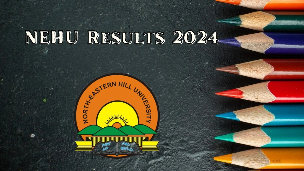 NEHU Results 2024 (Announced) at nehu.ac.in PDF Updates Here