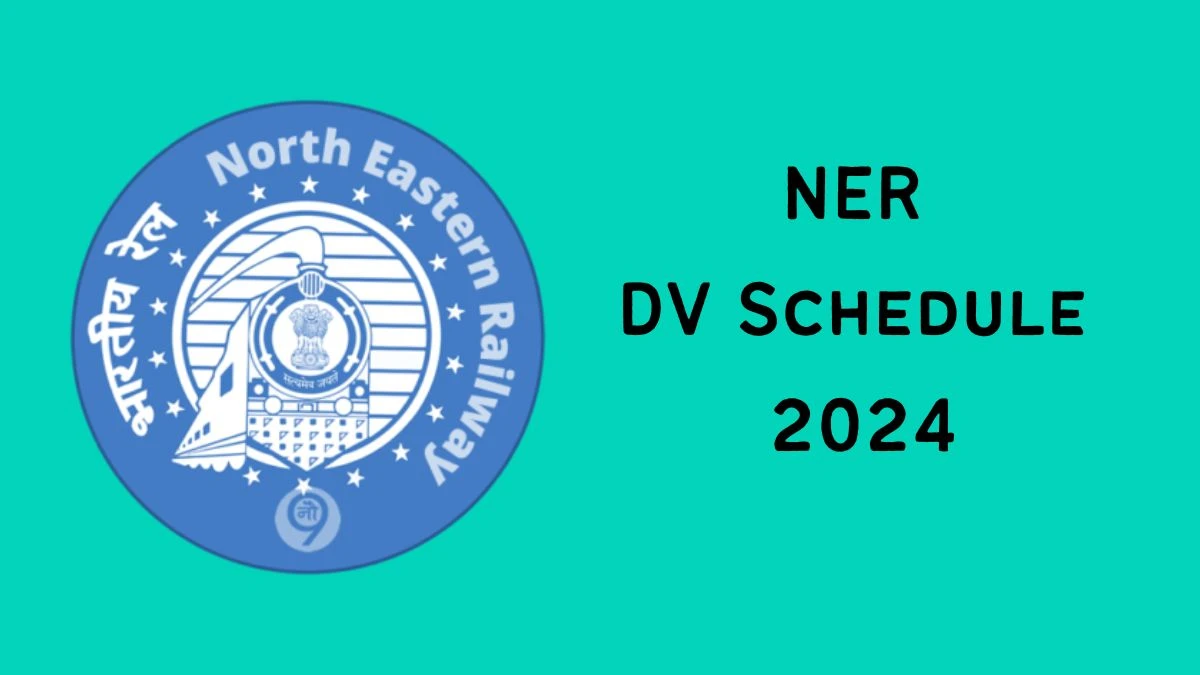 NER Level-1 DV Schedule 2024: Check Document Verification Date @ ner.indianrailways.gov.in - 17 June 2024