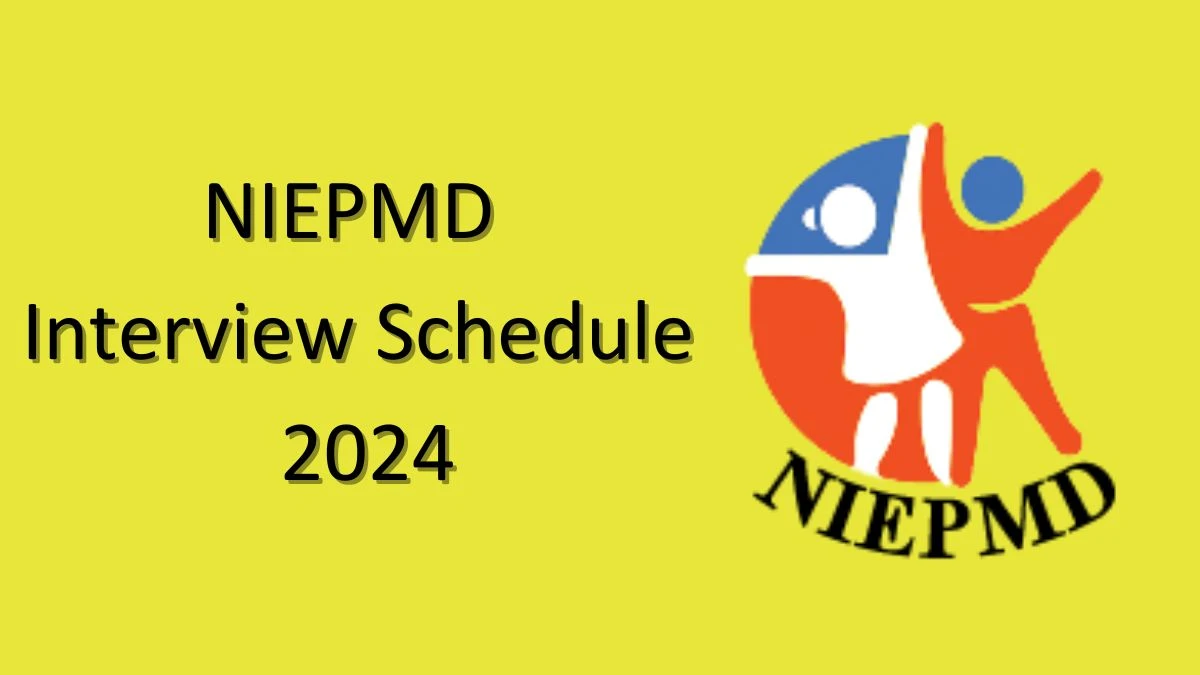 NIEPMD Interview Schedule 2024 (out) Check 10-07-2024 for Lecturer Posts at niepmd.tn.nic.in - 27 June 2024