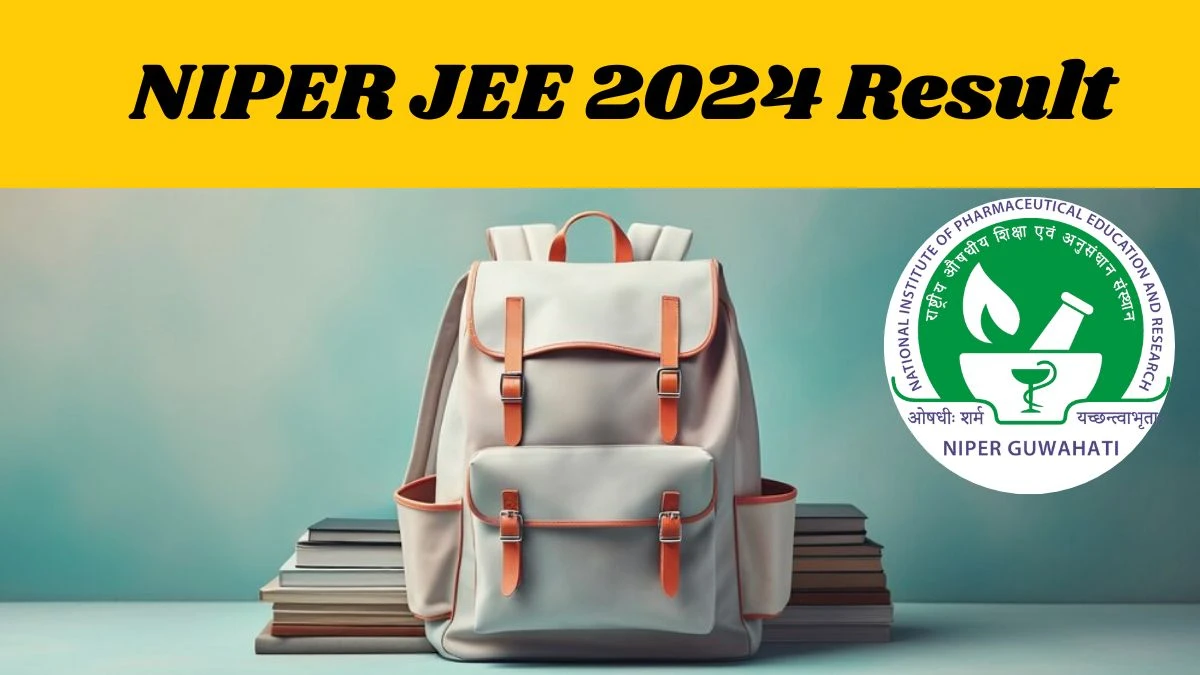 NIPER JEE 2024 Result (Announced) at niperguwahati.ac.in Exam Counselling Schedule Updates Here