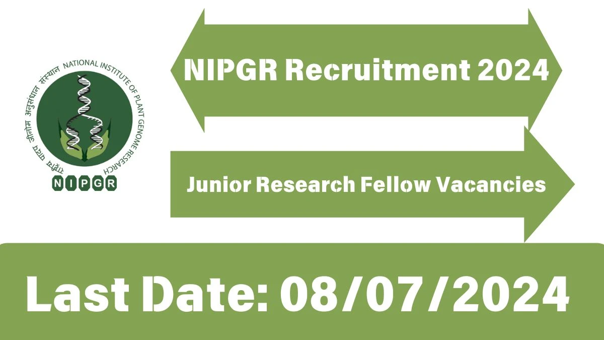 NIPGR Recruitment 2024 - Latest Junior Research Fellow Vacancies on 25 June 2024