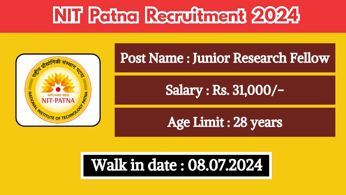 NIT Patna Recruitment 2024 Walk-In Interviews for Junior Research Fellow on July 08, 2024