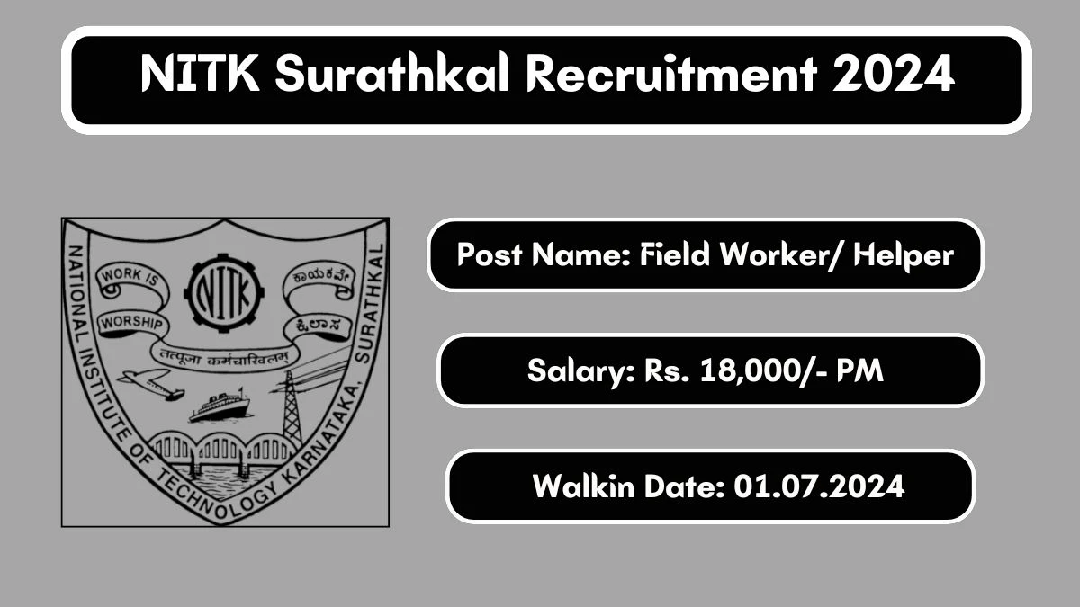 NITK Surathkal Recruitment 2024 Walk-In Interviews for Field Worker/ Helper on 01/07/2024