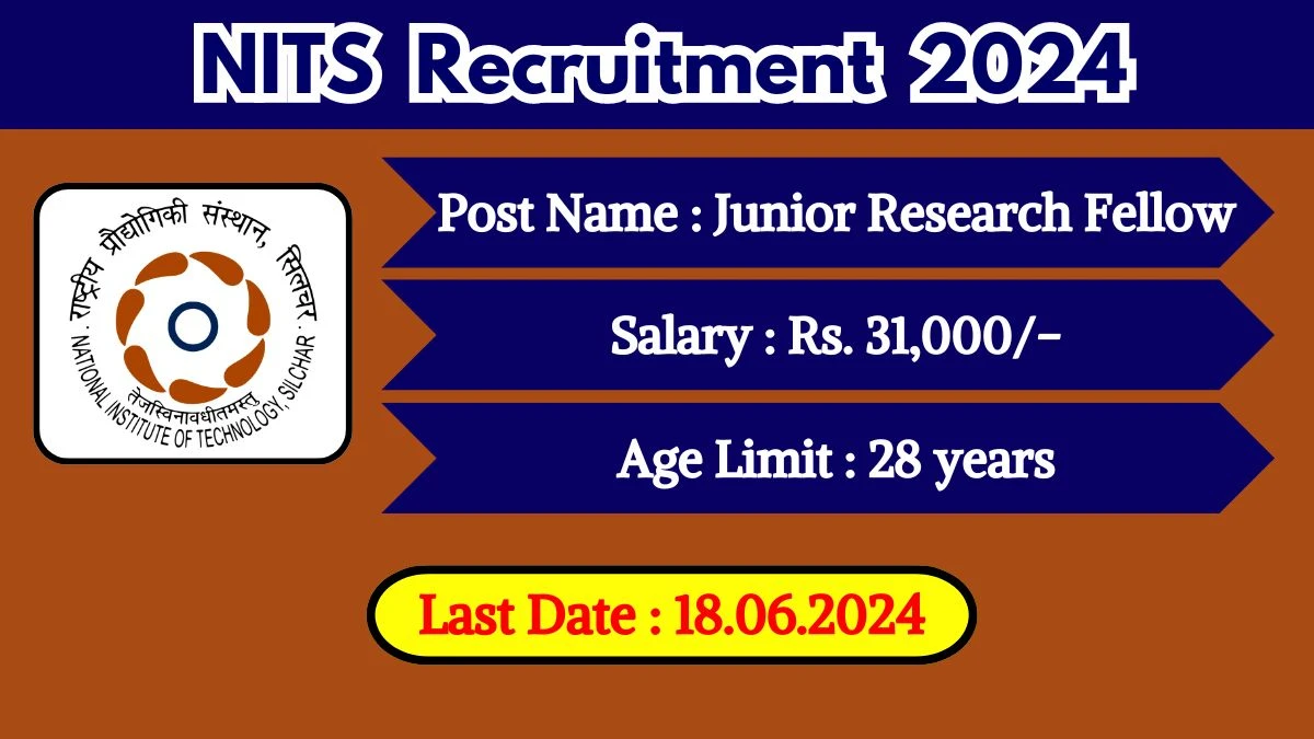 NITS Recruitment 2024 - Latest Junior Research Fellow on 18 June 2024