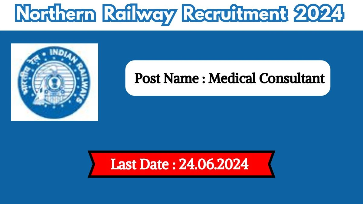 Northern Railway Recruitment 2024 Check Post, Salary, Qualification And How To Apply