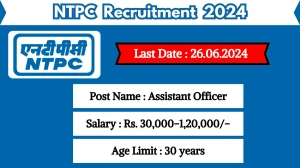 NTPC Recruitment 2024 - Latest Assistant Officer on 12 June 2024