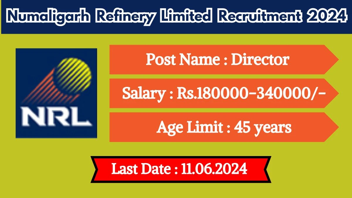 Numaligarh Refinery Limited Recruitment 2024 Notification Out, Age Limit, Qualification, Salary And Application Details