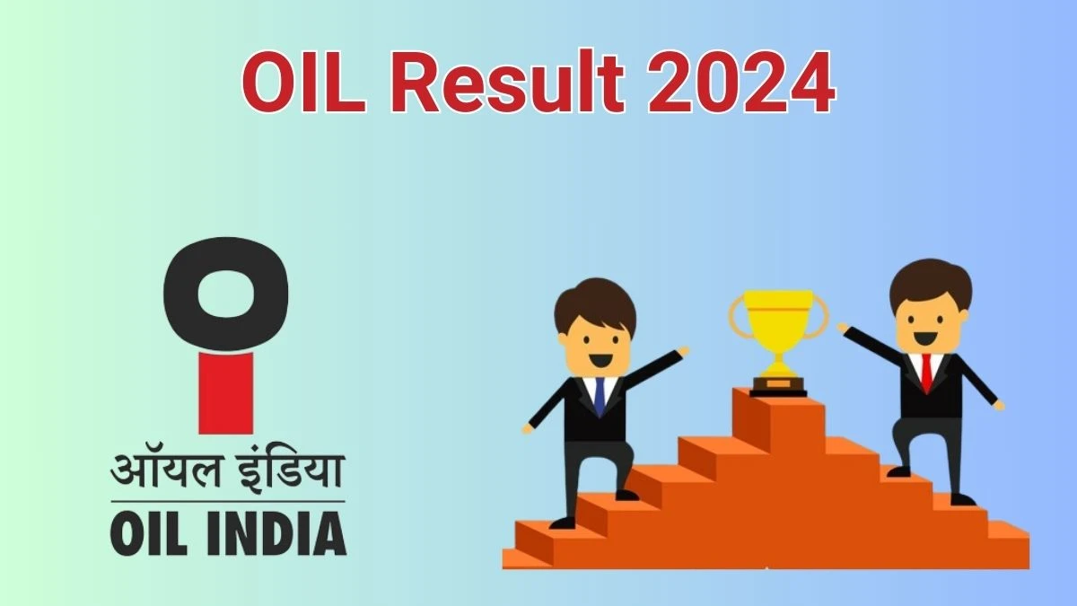 OIL Result 2024 Announced. Direct Link to Check OIL Director Result 2024 oil-india.com - 05 June 2024