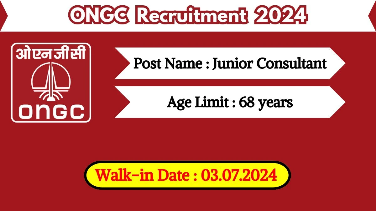 ONGC Recruitment 2024 Walk-In Interviews for Junior Consultant on July 03, 2024