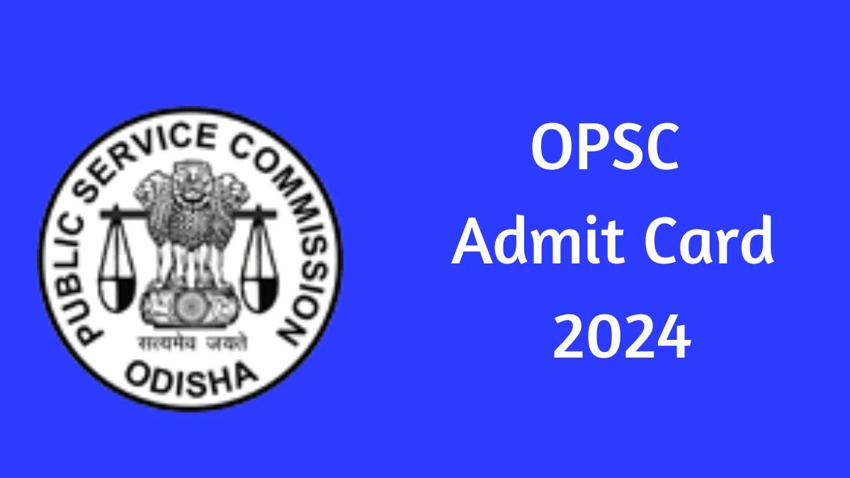 OPSC Admit Card 2024 For Civil Judges released Check and Download Hall Ticket, Exam Date @ opsc.gov.in - 19 June 2024