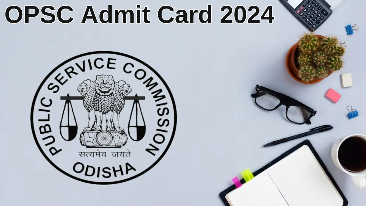 OPSC Admit Card 2024 will be released Lecturer Check Exam Date, Hall Ticket opsc.gov.in - 28 June 2024