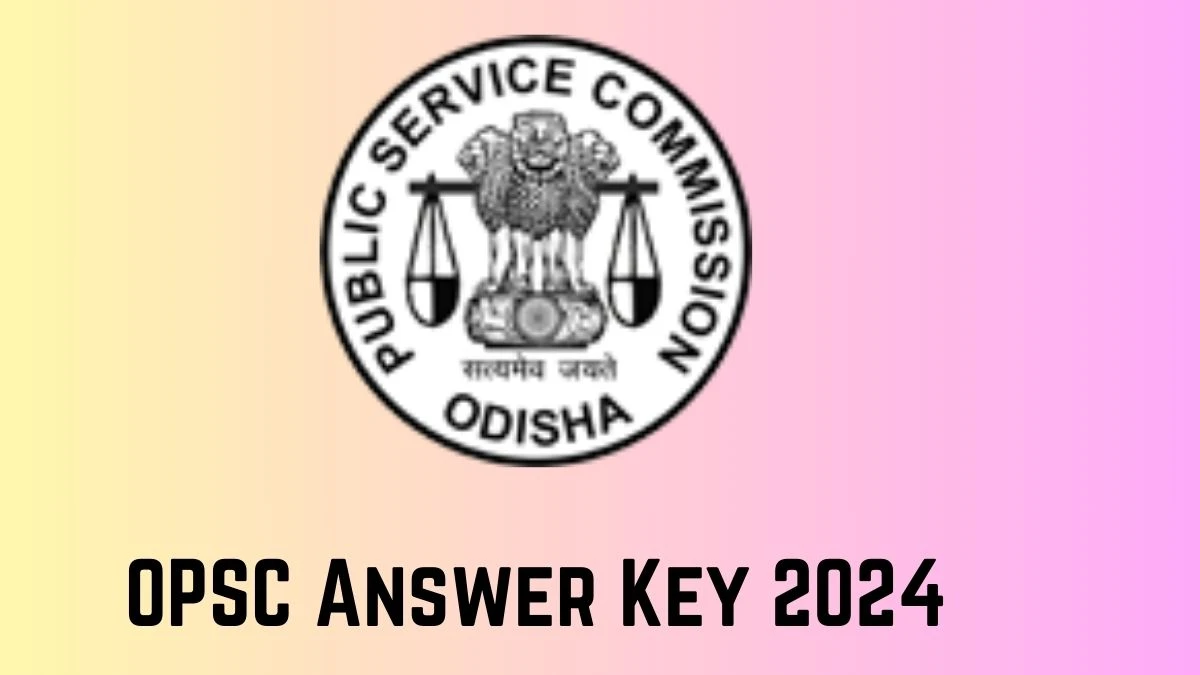 OPSC Answer Key 2024 Out opsc.gov.in Download PGT and Veterinary Assistant Surgeon Answer Key PDF Here - 05 June 2024