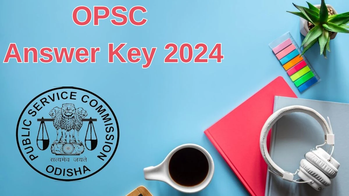 OPSC Answer Key 2024 to be declared at opsc.gov.in, Civil Judge Download PDF Here - 24 June 2024