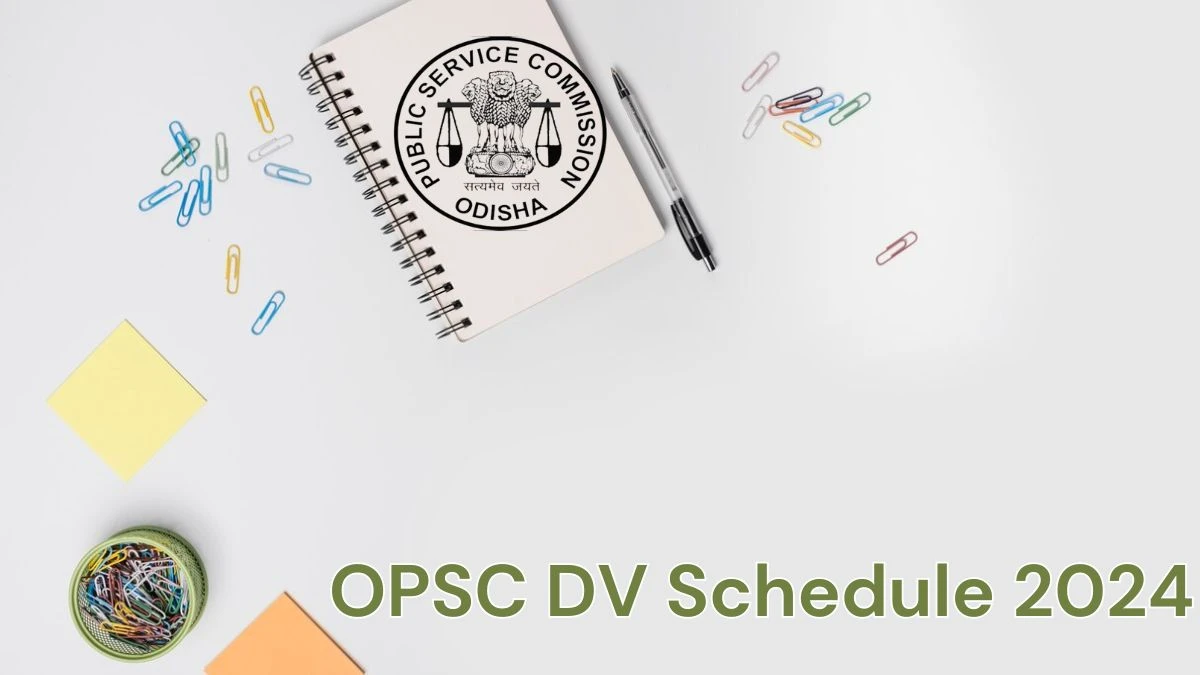 OPSC Assistant Director DV Schedule 2024: Check Document Verification Date @ opsc.gov.in - 12 June 2024