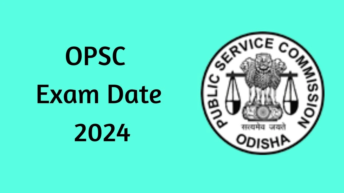 OPSC Exam Date 2024 Check Date Sheet / Time Table of Assistant Conservator and Forest Ranger opsc.gov.in - 21 June 2024
