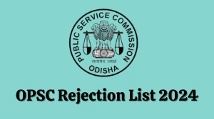 OPSC Rejection List 2024 Released. Check the OPSC Post Graduate Teachers List 2024 Date at opsc.gov.in Rejection List - 04 June 2024