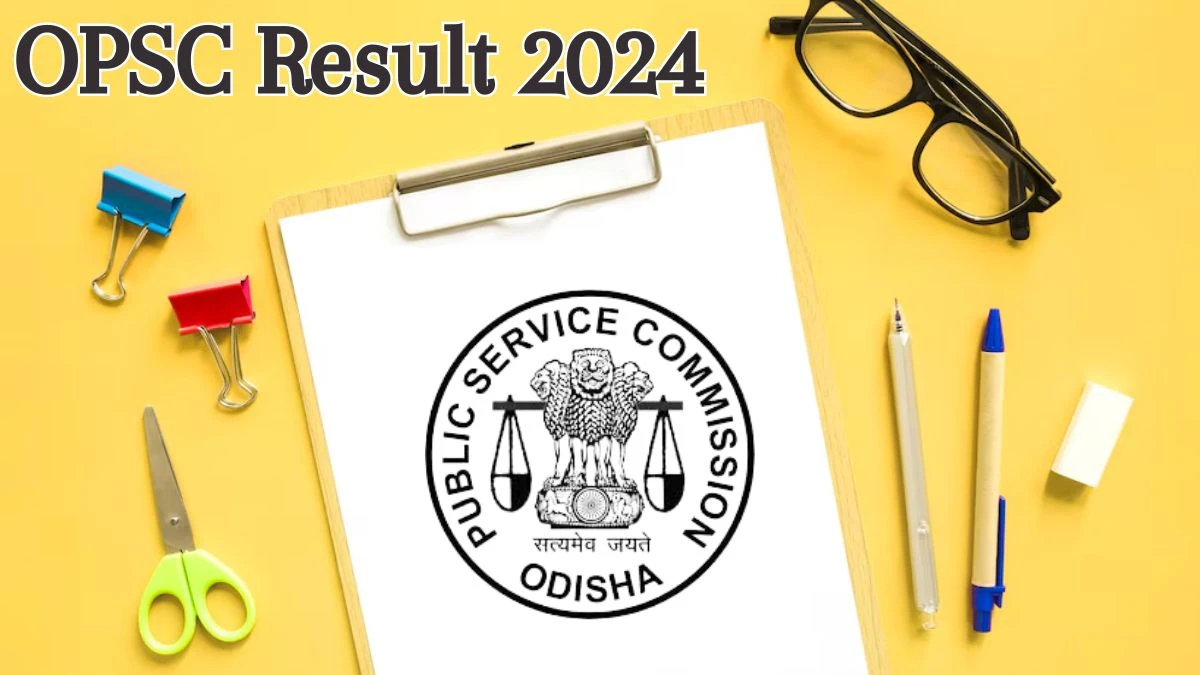 OPSC Result 2024 Announced. Direct Link to Check OPSC Veterinary Assistant Surgeon Result 2024 opsc.gov.in - 06 June 2024