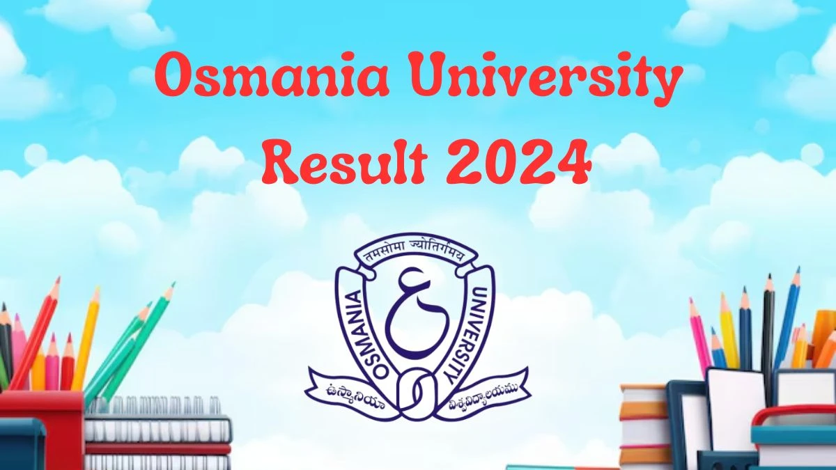 Osmania University Result 2024 (Declared) at osmania.ac.in Direct Link Here