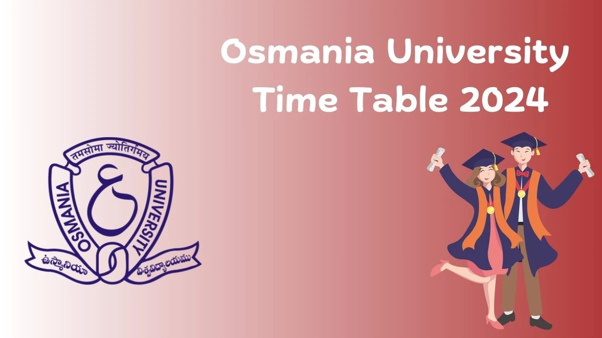 Osmania University Time Table 2024 (Out) at osmania.ac.in Download Osmania University Date Sheet Here