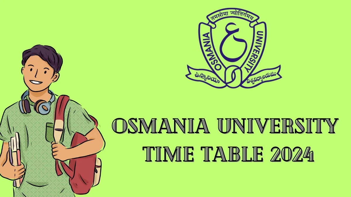 Osmania University Time Table 2024 (Released) at osmania.ac.in Download Date Sheet Details Here