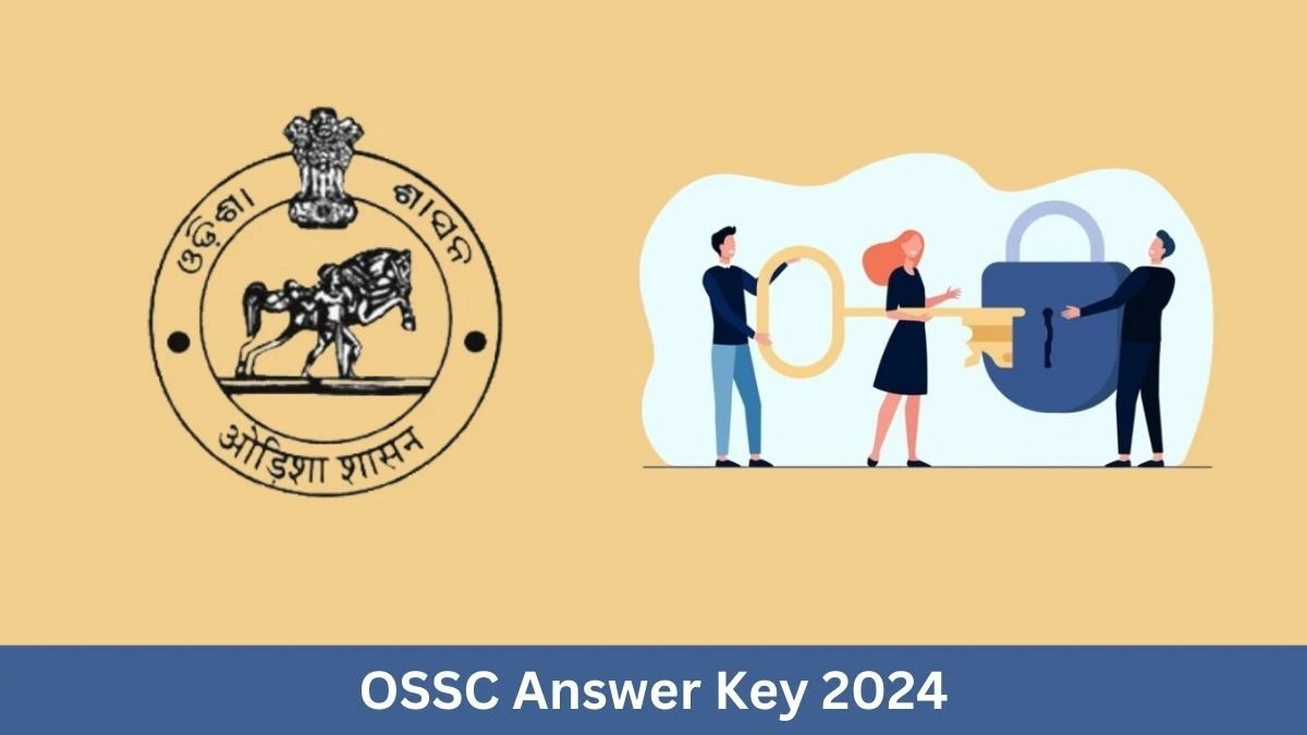 OSSC Answer Key 2024 Out ossc.gov.in Download Combined Graduate Level  Answer Key PDF Here - 27 June 2024