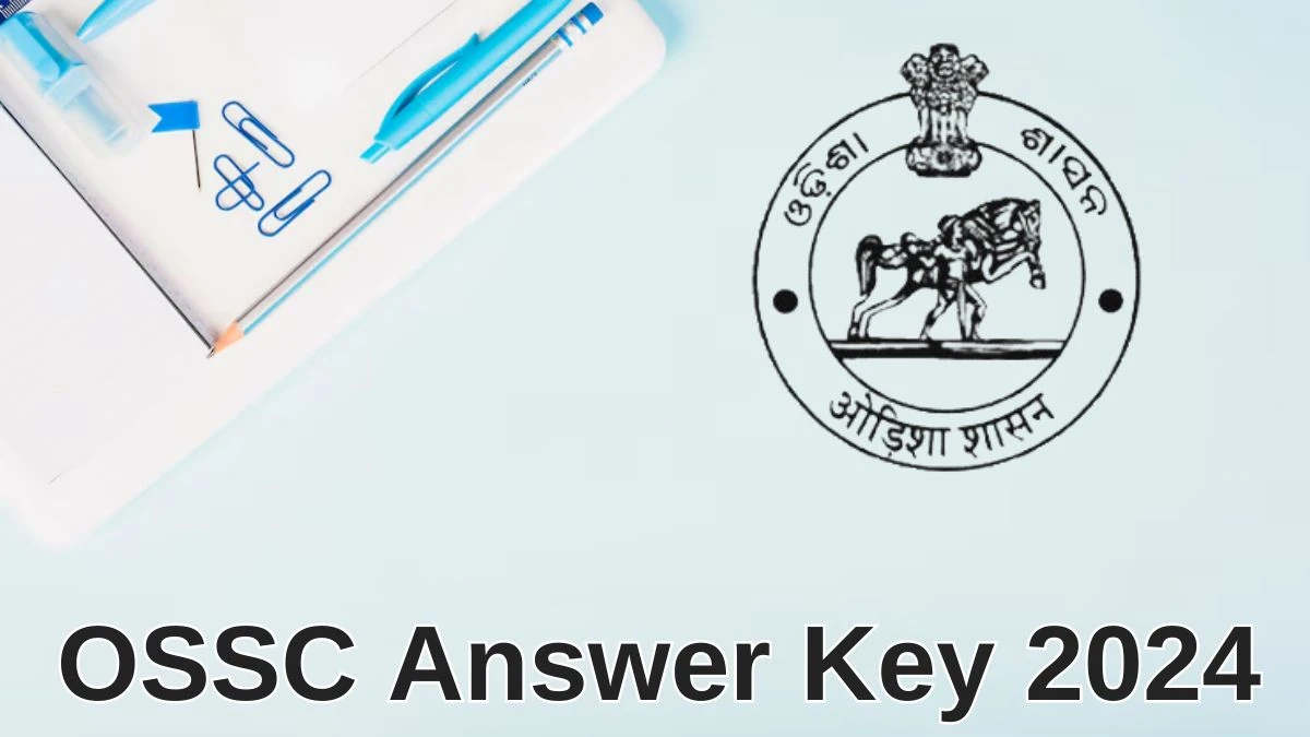 OSSC Answer Key 2024 Out ossc.gov.in Download Combined Technical Services Answer Key PDF Here - 21 June 2024