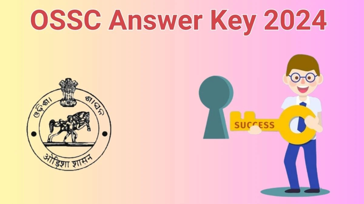 OSSC Answer Key 2024 Out ossc.gov.in Download Combined Technical Services Exam Answer Key PDF Here - 14 June 2024