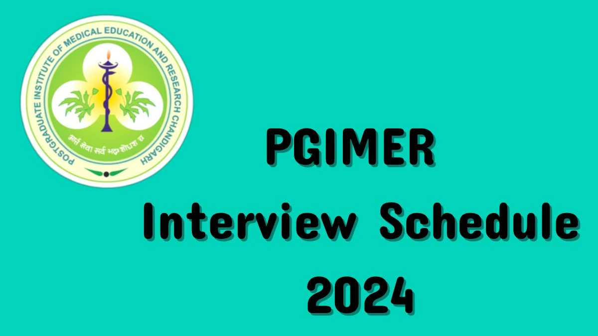 PGIMER Interview Schedule 2024 Announced Check and Download PGIMER Project Associate at pgimer.edu.in - 19 June 2024