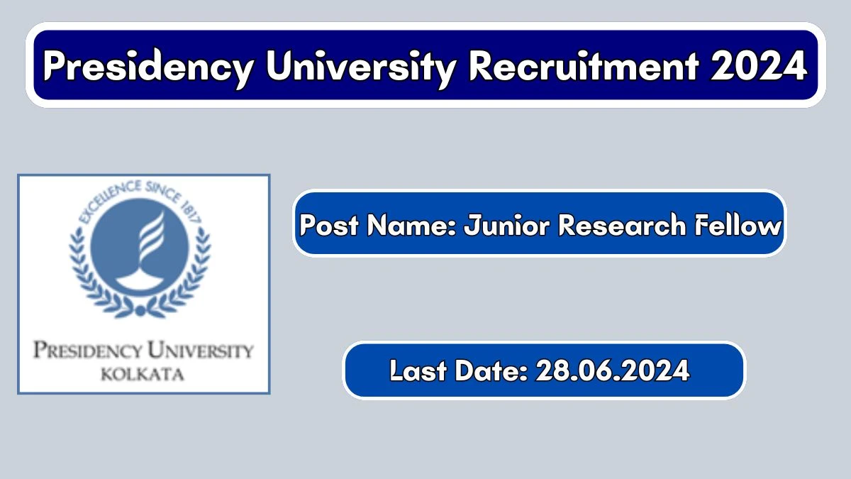 Presidency University Recruitment 2024 New Notification Out, Check Post, Vacancies, Salary, Qualification, Age Limit and How to Apply